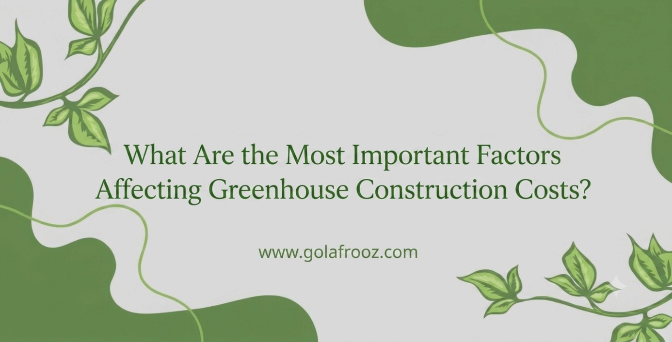 the components and their impact on the Cost of Greenhouse Construction