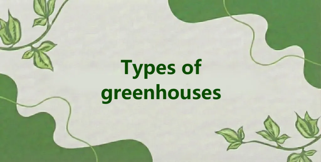 Types of greenhouses and their uses